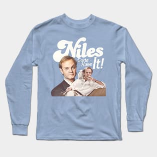 Niles Gotta Have It! Long Sleeve T-Shirt